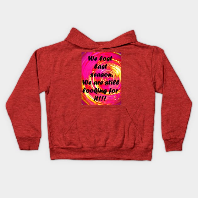 WE LOST LAST SEASON Kids Hoodie by CLEAN JOKES